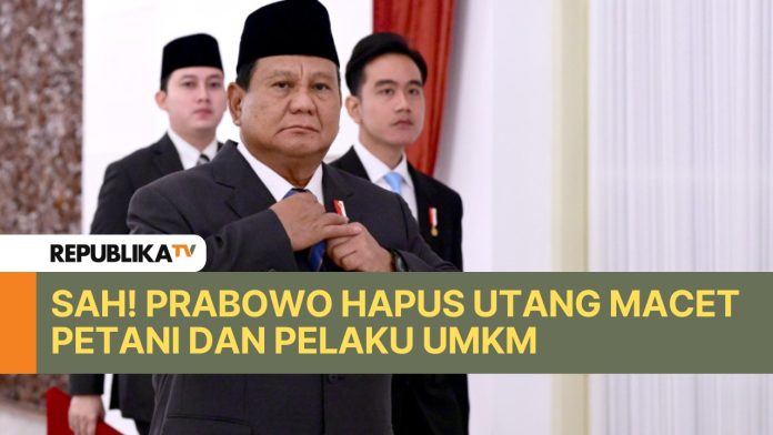 Sah! Prabowo Hapus Utang Macet Petani, Nelayan Hingga UMKM Sah! Prabowo Hapus Utang Macet Petani, Nelayan Hingga UMKM